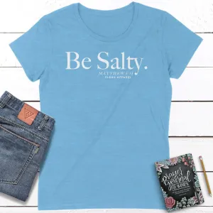 Be Salty Ladies Fit Tees