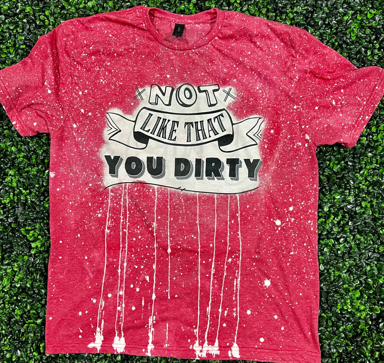 Not Like That You Dirty Top Design