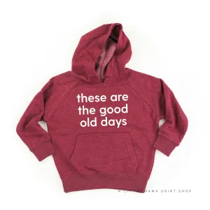 These Are The Good Old Days - Design on Front - Child Hoodie