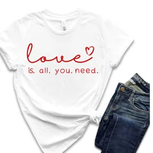Women's Valentine's Love Is All You Need Crewneck Sweatshirt or T-Shirt Unisex Cozy Gildan Valentine's Day Pullover or T-Shirt
